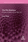Image for The Film Business: A History of British Cinema 1896-1972