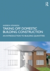 Image for Taking Off Domestic Building Construction: An Introduction to Building Quantities