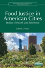 Image for Food Justice in American Cities: Stories of Health and Resilience