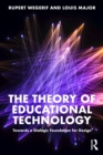 Image for The Theory of Educational Technology: Towards a Dialogic Foundation for Design