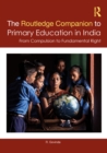 Image for The Routledge Companion to Primary Education in India: From Compulsion to Fundamental Right