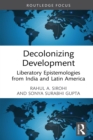 Image for Decolonizing Development: Liberatory Epistemologies from India and Latin America