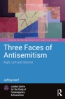 Image for Three Faces of Antisemitism: Right, Left and Islamist