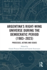 Image for Argentina&#39;s right-wing universe during the democratic period (1983-2023): processes, actors and issues