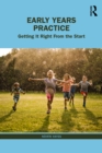 Image for Early Years Practice: Getting It Right from the Start