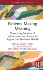 Image for Patients Making Meaning: Theorizing Sources of Information and Forms of Support in Women&#39;s Health