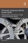 Image for Schematic Leadership Identity Model (SLIM): Utilizing History and Memory to Help Re-Define Leadership Identity