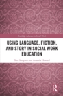 Image for Using Language, Fiction, and Story in Social Work Education