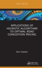 Image for Applications of Heuristic Algorithms to Optimal Road Congestion Pricing