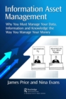 Image for Information Asset Management: Why You Must Manage Your Data, Information, and Knowledge the Way You Manage Your Money