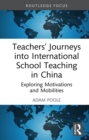 Image for Teachers&#39; Journeys Into International School Teaching in China: Exploring Motivations and Mobilities