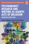 Image for Posthumanist Research and Writing as Agentic Acts of Inclusion: Knowledge Forced Open