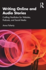 Image for Writing Online and Audio Stories: Crafting Nonfiction for Websites, Podcasts, and Social Media
