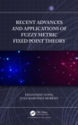 Image for Recent Advances and Applications of Fuzzy Metric Fixed Point Theory