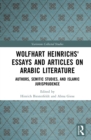 Image for Wolfhart Heinrichs&#39; Essays and Articles on Arabic Literature: Authors, Semitic Studies, and Islamic Jurisprudence