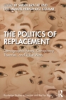 Image for The Politics of Replacement: Demographic Fears, Conspiracy Theories, and Race Wars