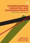 Image for Entrepreneurship, Innovation and Sustainable Growth: Theory, Policy and Practice