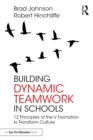 Image for Building Dynamic Teamwork in Schools: 12 Principles of the V Formation to Transform Culture