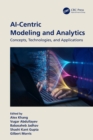 Image for AI-Centric Modeling and Analytics: Concepts, Technologies, and Applications