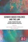 Image for Gender-Based Violence and the Law: Global Perspectives and Eastern European Practices