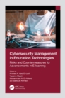 Image for Cybersecurity Management in Education Technologies: Risks and Countermeasures for Advancements in E-Learning