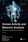 Image for Human activity and behavior analysis: advances in computer vision and sensors.