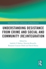 Image for Understanding Desistance from Crime and Social and Community (Re)integration