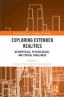 Image for Exploring Extended Realities: Metaphysical, Psychological, and Ethical Challenges