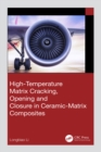 Image for High-Temperature Matrix Cracking, Opening and Closure in Ceramic-Matrix Composites