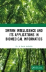 Image for Swarm Intelligence and Its Applications in Biomedical Informatics