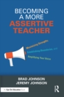 Image for Becoming a More Assertive Teacher: Maximizing Strengths, Establishing Boundaries, and Amplifying Your Voice