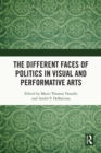 Image for The Different Faces of Politics in the Visual and Performative Arts
