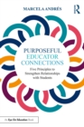 Image for Purposeful Educator Connections: Five Principles to Strengthen Relationships With Students