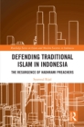 Image for Defending Traditional Islam in Indonesia: The Resurgence of Hadhrami Preachers