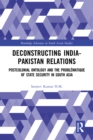 Image for Deconstructing India-Pakistan Relations: State Security and Colonial History