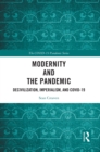 Image for Modernity and the Pandemic: Decivilization, Imperialism, and COVID-19
