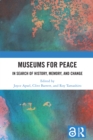 Image for Museums for Peace: In Search of History, Memory, and Change