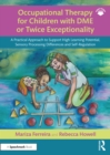 Image for Occupational Therapy for Children With DME or Twice Exceptionality: A Practical Approach to Support High Learning Potential, Sensory Processing Differences and Self-Regulation