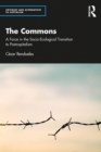 Image for The Commons: A Force in the Socio-Ecological Transition to Postcapitalism