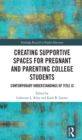 Image for Creating Supportive Spaces for Pregnant and Parenting College Students: Contemporary Understandings of Title IX