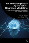 Image for An Interdisciplinary Approach to Cognitive Modelling: A Framework Based on Philosophy and Modern Science