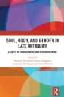 Image for Soul, Body, and Gender in Late Antiquity: Essays on Embodiment and Disembodiment