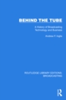 Image for Behind the Tube: A History of Broadcasting Technology and Business