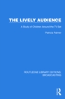 Image for The Lively Audience: A Study of Children Around the TV Set