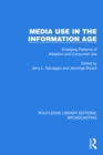 Image for Media Use in the Information Age: Emerging Patterns of Adoption and Consumer Use