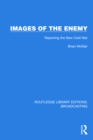 Image for Images of the Enemy: Reporting the New Cold War