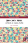 Image for Democratic Peace: A Historical and Cultural Practice