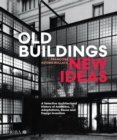 Image for Old Buildings, New Ideas: A Selective Architectural History of Additions, Adaptations, Reuse and Design Invention