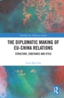 Image for The diplomatic making of EU-China relations  : structure, substance and style