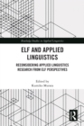 Image for ELF and Applied Linguistics: Reconsidering Applied Linguistics Research from ELF Perspectives